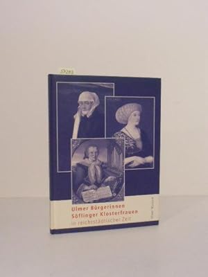 Bild des Verkufers fr Ulmer Brgerinnen, Sflinger Klosterfrauen in reichsstdtischer Zeit. Katalog zur Ausstellung im Ulmer Museum vom 30. August bis 23. November 2003. Schirmherrschaft von Doris Schrder-Kpf. zum Verkauf von Kunstantiquariat Rolf Brehmer