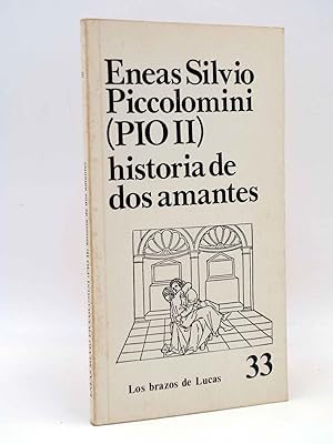 LOS BRAZOS DE LUCAS 33. HISTORIA DE DOS AMANTES (Eneas Silvio Piccolomini ? Pio Ii) 1979. OFRT
