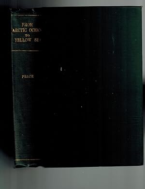 From the Arctic Ocean to the Yellow Sea; The Narrative of a Journey in 1890 and 1891, Across Sibe...