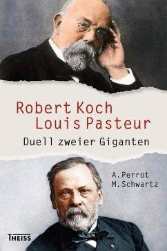 Bild des Verkufers fr Robert Koch [1843-1910] und Louis Pasteur [1822-1895]. Duell zweier Giganten [2014]. Aus d. Franz. von Ruthild Kropp. Dt. EA. zum Verkauf von Antiquariat Lengelsen