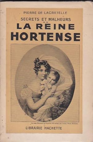 Image du vendeur pour Secrets et malheurs de la reine Hortense mis en vente par LIBRERA GULLIVER