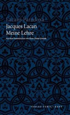 Bild des Verkufers fr Meine Lehre. [OA. u. d. T. Mon enseignement, Editions du Seuil, Paris 2005] Aus d. Franz. von Hans-Dieter Gondek. (= Lacans Paradoxa). zum Verkauf von Antiquariat Lengelsen