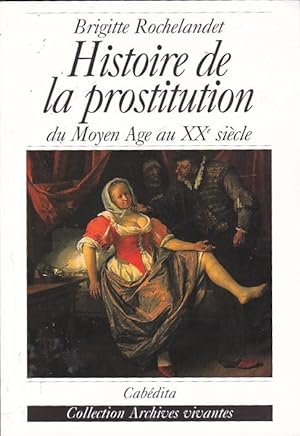 Image du vendeur pour Histoire de la prostitution. Du Moyen Age au XX sicle mis en vente par LIBRERA GULLIVER
