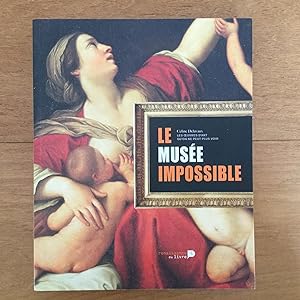 Seller image for Le muse impossible. La collection des oeuvres d'art qu'on ne peut plus voir. for sale by Les bouquins d'Alain