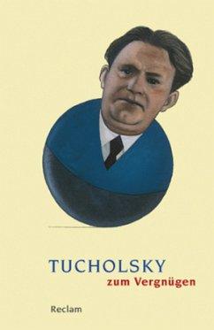 Seller image for Tucholsky zum Vergngen. Mit 10 Abb. Originalausgabe. for sale by Antiquariat Lengelsen