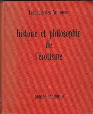 Bild des Verkufers fr Histoire et philosophie de l'rotisme. De l'instinct sexuel  l'rotisme et  l'Amour zum Verkauf von LIBRERA GULLIVER