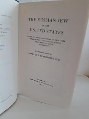 The Russian Jew in the United States. Studies of Social Conditions in New York, Philadelphia, and...