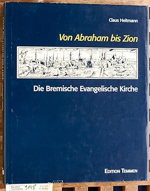 Von Abraham bis Zion : die Bremische Evangelische Kirche. Claus Heitmann