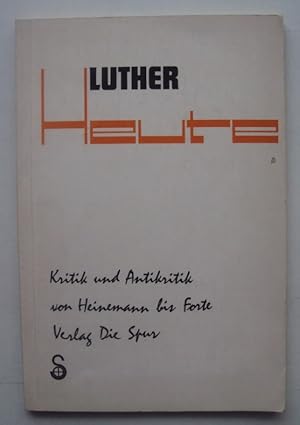 Image du vendeur pour Luther. Kritik und Antikritik von Heinemann bis Forte. mis en vente par Der Buchfreund