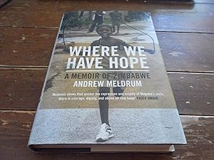 Seller image for Where We Have Hope; A Memoir of Zimbabwe for sale by Eastburn Books