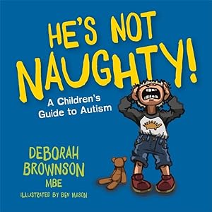 Seller image for He?s Not Naughty! : A Children?s Guide to Autism for sale by GreatBookPrices