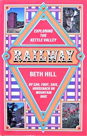 Seller image for Exploring the Kettle Valley Railway. By Car, Foot, Skis, Horseback Or Mountain Bike for sale by Ken Jackson