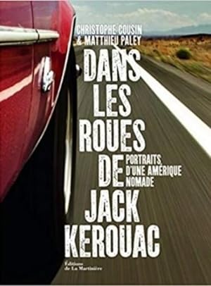 Dans les roues de Jack Kerouac Portrait d'une Amérique nomade