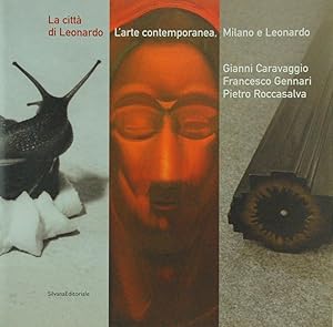 Seller image for L'arte contemporanea, Milano e Leonardo: Gianni Caravaggio, Francesco Gennari, Pietro Roccasalva for sale by FABRISLIBRIS