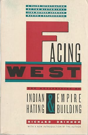 Imagen del vendedor de Facing West: The Metaphysics of Indian Hating & Empire Building a la venta por The Book Junction