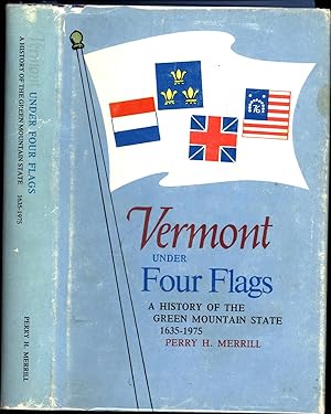 Vermont Under Four Flags / A History of the Green Mountain State 1635-1975 (SIGNED)
