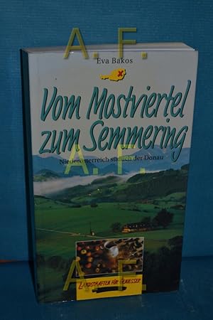 Image du vendeur pour Vom Mostviertel zum Semmering : Niedersterreich sdlich der Donau. mis en vente par Antiquarische Fundgrube e.U.