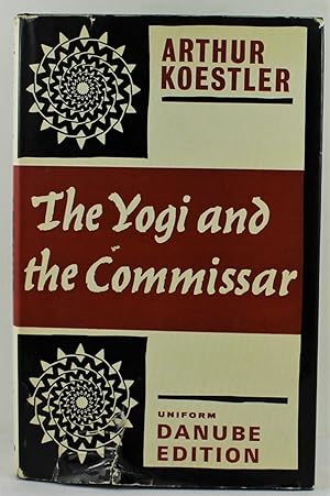 The Yogi and the Commissar and other essays with a new preface by the author The Danube Edition