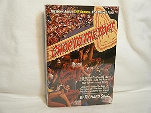 Seller image for Chop to the Top! The Behind-The Scenes Tale of the Team-And the Town-That Turned Upside Down As Seen Through the Eyes of the Voices of the Atlanta Braves, Skip Caray and Pete Van Wieren for sale by curtis paul books, inc.