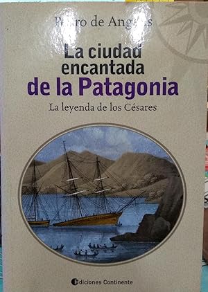 La ciudad encantada de la Patagonia. La Leyenda de los Césares. Estudio preliminar Alberto Pérez