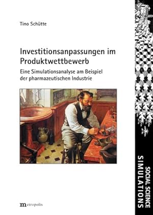 Investitionsanpassungen im Produktwettbewerb: Eine Simulationsanalyse am Beispiel der pharmazeuti...