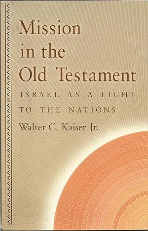Mission in the Old Testament : Israel as a Light to the Nations