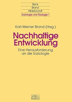 Nachhaltige Entwicklung : eine Herausforderung an die Soziologie. (=Reihe Soziologie und Ökologie...