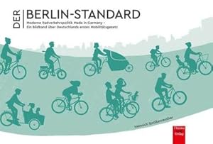 Bild des Verkufers fr Der Berlin-Standard : Moderne Radverkehrspolitik Made in Germany - Ein Bildband ber Deutschlands erstes Mobilittsgesetz zum Verkauf von AHA-BUCH GmbH
