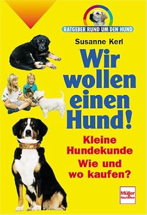 Seller image for Wir wollen einen Hund. Ratgeber rund um den Hund. for sale by NEPO UG