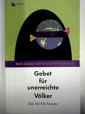 Bild des Verkufers fr Gebet fr unerreichte Vlker. Das 10/40 Fenster zum Verkauf von NEPO UG