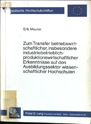 Imagen del vendedor de Zum Transfer betriebswirtschaftlicher, insbesondere industriebetrieblich-produktionswirtschaftlicher Erkenntnisse auf den Ausbildungssektor wissenschaftlicher Hochschulen. Europische Hochschulschriften / Reihe 5 / Volks- und Betriebswirtschaft ; Bd. 255 a la venta por books4less (Versandantiquariat Petra Gros GmbH & Co. KG)