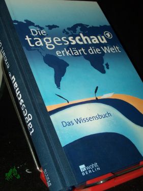 Bild des Verkufers fr Die Tagesschau erklrt die Welt : das Wissensbuch / Sylke Tempel in Zusammenarbeit mit der Red. der Tagesschau. Mit Bildern von Aljoscha Blau. [Das Erste] zum Verkauf von Antiquariat Artemis Lorenz & Lorenz GbR