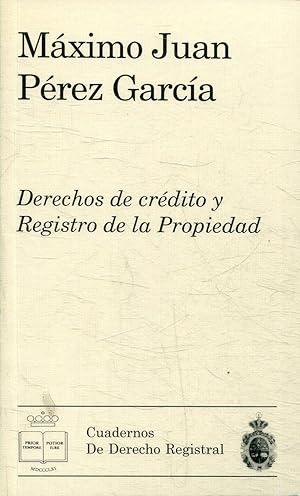 DERECHOS DE CREDITO Y REGISTRO DE LA PROPIEDAD. UNA PROPUESTA DE LEGE FERENDA.