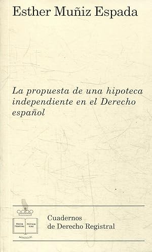 LA PROPUESTA DE UNA HIPOTECA INDEPENDIENTE EN EL DERECHO ESPAÑOL.