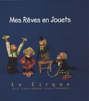 Image du vendeur pour Mes rves en jouets : Le cirque mis en vente par JLG_livres anciens et modernes