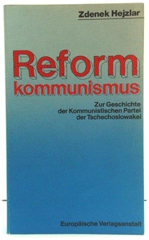 Bild des Verkufers fr Reformkommunismus: Zur Geschichte der Kommunistischen Partei der Tschechoslowakei zum Verkauf von PsychoBabel & Skoob Books