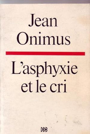 Image du vendeur pour L'asphyxie et le cri mis en vente par JLG_livres anciens et modernes