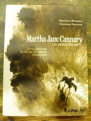 Imagen del vendedor de Martha Jane Cannary. Les annes 1852-1869. La vie aventureuse de celle que l'on nommait Calamity Jane a la venta por La Retrobada