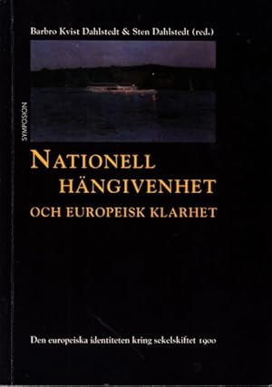 Imagen del vendedor de Nationell hngivenhet och europeisk klarhet. Den europeiska identiteten kring sekelskiftet 1900. Med frord av Sven-Eric Liedman. a la venta por Centralantikvariatet