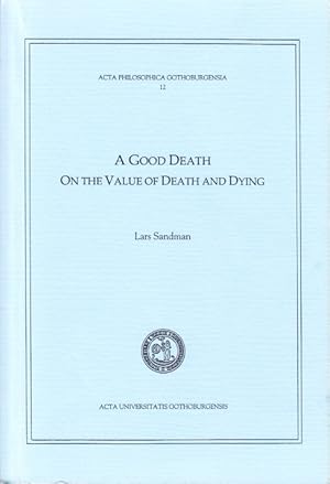 Bild des Verkufers fr A good death. On the value of death and dying. Diss. zum Verkauf von Centralantikvariatet