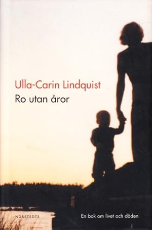 Seller image for Ro utan ror. En bok om livet och dden. Med efterord av Martin Ingvar. for sale by Centralantikvariatet