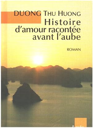 Bild des Verkufers fr Histoire d'amour raconte avant l'aube zum Verkauf von librairie philippe arnaiz