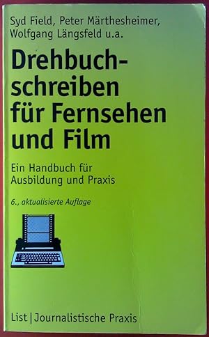 Bild des Verkufers fr Drehbuchschreiben fr Fernsehen und Film. Ein Handbuch fr Ausbildung und Praxis. 6., aktualisierte Auflage. zum Verkauf von biblion2