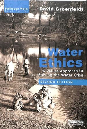 Seller image for Water Ethics : A Values Approach to Solving the Water Crisis for sale by GreatBookPrices