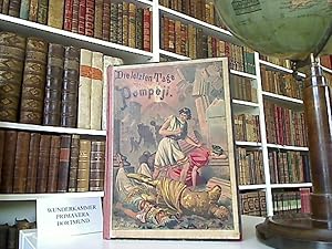 Die letzten Tage von Pompeji . Kulturhistorische Erzählung aus dem Jahre 79 n. Chr. . Nach Bulwer...