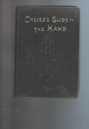 Cheiro s Guide to the Hand A practical work on the sciences of cheirognomy and cheiromancy from a...