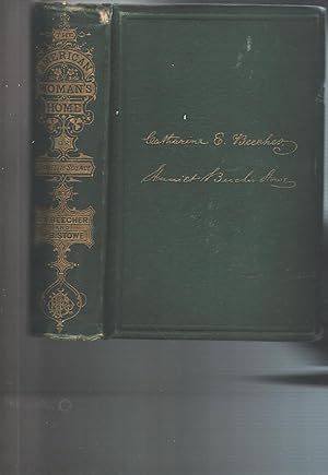 Seller image for The American woman's home, or, Principles of domestic science : being a guide to the formation and maintenance of economical, healthful, beautiful, and Christian homes for sale by Windau Antiquariat