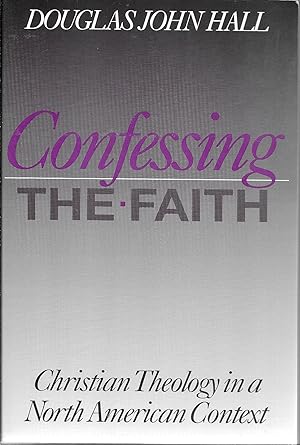 Imagen del vendedor de Confessing the Faith: Christian Theology in a North American Context a la venta por GLENN DAVID BOOKS