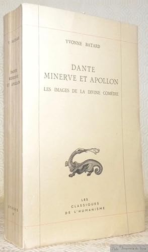 Seller image for Dante, Minerve et Apollon. Les images de la Divine Comdie. Les Classiques de l'Humanisme. Collection publie sous le patronage de l'Association Guillaume Bud. for sale by Bouquinerie du Varis