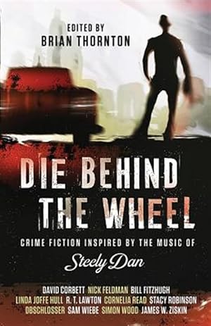 Seller image for Die Behind the Wheel: Crime Fiction Inspired by the Music of Steely Dan for sale by GreatBookPrices